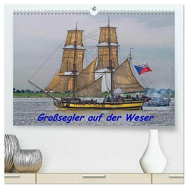 Großsegler auf der Weser (hochwertiger Premium Wandkalender 2025 DIN A2 quer), Kunstdruck in Hochglanz, Calvendo, Peter Morgenroth