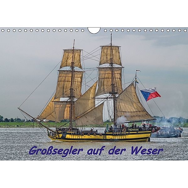 Grosssegler auf der Weser (Wandkalender 2018 DIN A4 quer) Dieser erfolgreiche Kalender wurde dieses Jahr mit gleichen Bil, Peter Morgenroth