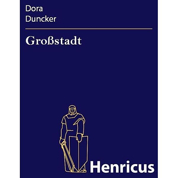 Großstadt, Dora Duncker