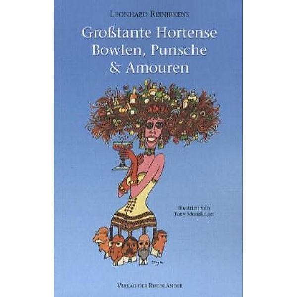 Großtante Hortense - Bowlen, Punsche & Amouren, Leonhard Reinirkens