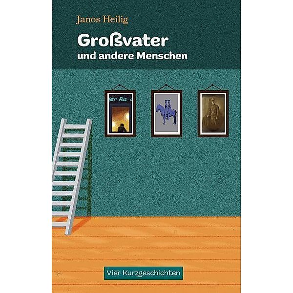 Großvater und andere Menschen, Janos Heilig