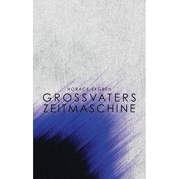 Grossvaters Zeitmaschine, Horace Ekgren