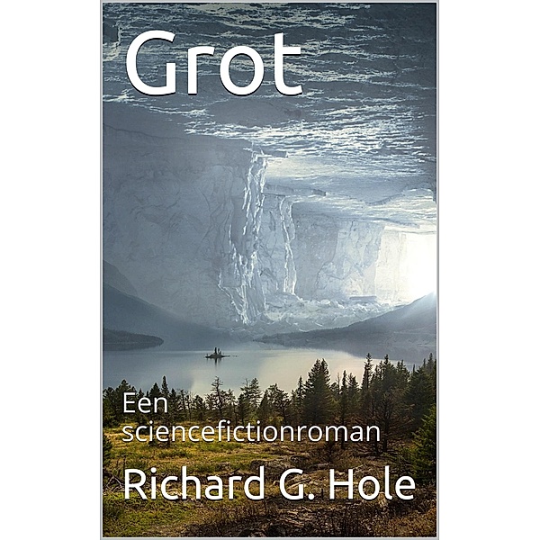 Grot (Sciencefiction en fantasie, #2) / Sciencefiction en fantasie, Richard G. Hole