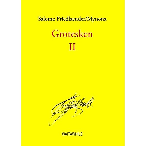 Grotesken II, Salomo Friedlaender/Mynona