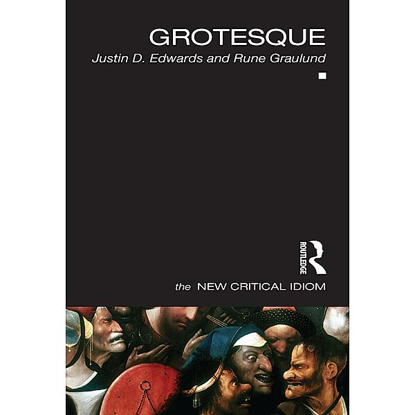 Grotesque / The New Critical Idiom, Justin Edwards, Rune Graulund