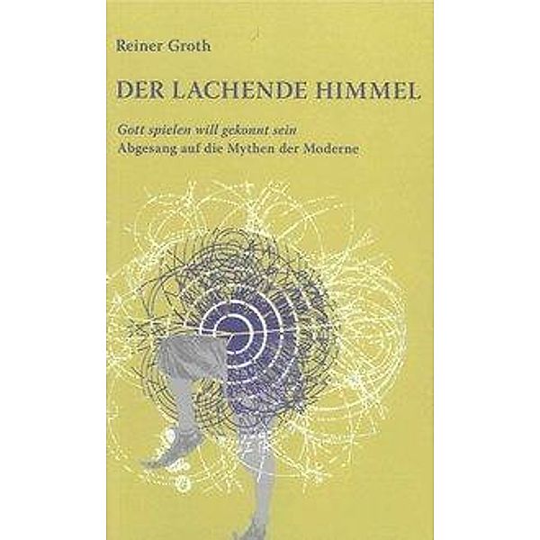 Groth, R: Der lachende Himmel, Reiner Groth