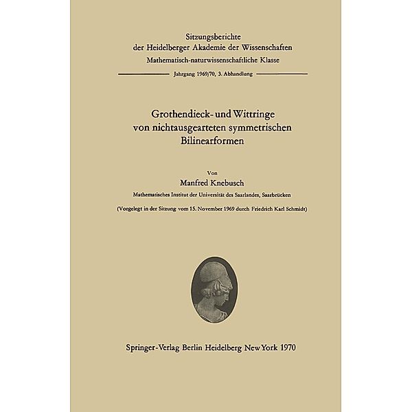 Grothendieck- und Wittringe von nichtausgearteten symmetrischen Bilinearformen / Sitzungsberichte der Heidelberger Akademie der Wissenschaften Bd.1969/70 / 3, Manfred Knebusch