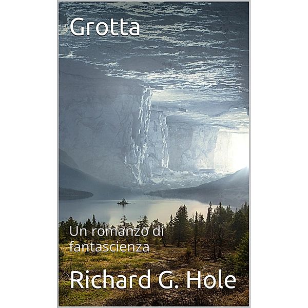 Grotta (Fantascienza e fantasy, #2) / Fantascienza e fantasy, Richard G. Hole