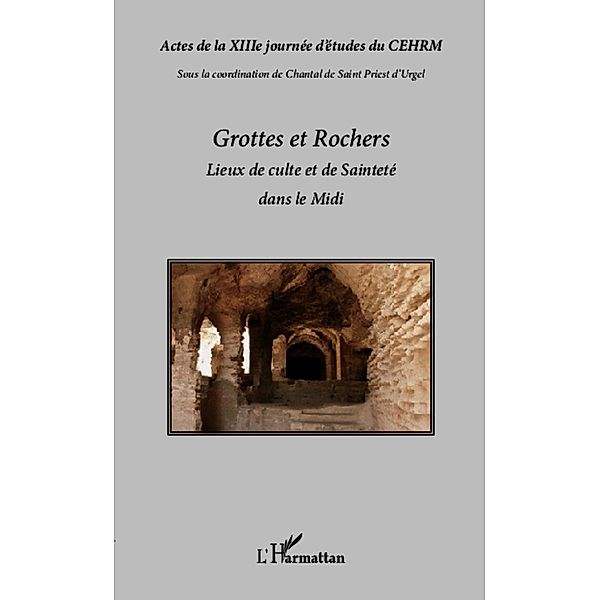 Grottes et rochers, lieux de culte et de Saintete dans le Midi, Collectif Ouvrage collectif