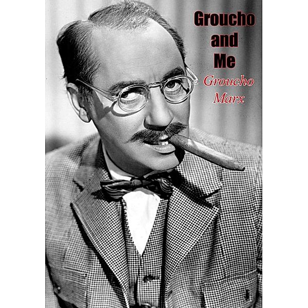 Groucho and Me, Groucho Marx