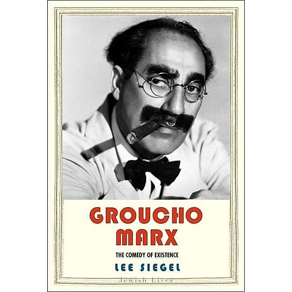 Groucho Marx - The Comedy of Existence, Lee Siegel
