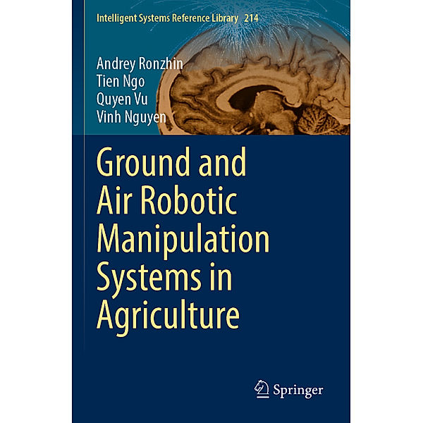 Ground and Air Robotic Manipulation Systems in Agriculture, Andrey Ronzhin, Tien Ngo, Quyen Vu, Vinh Nguyen