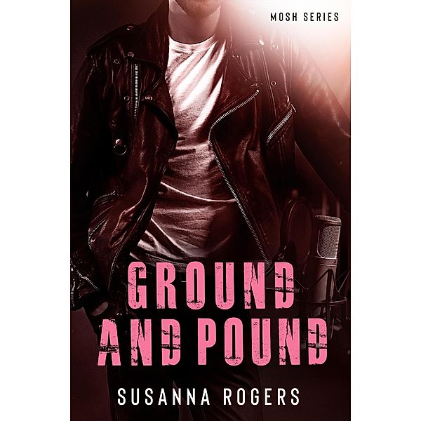 Ground and Pound (Mosh Book, #6), Susanna Rogers