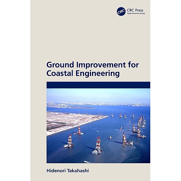 Ground Improvement for Coastal Engineering, Hidenori Takahashi