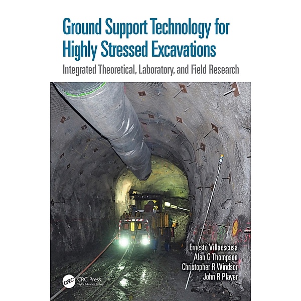 Ground Support Technology for Highly Stressed Excavations, Ernesto Villaescusa, Alan G Thompson, Christopher R Windsor, John R Player