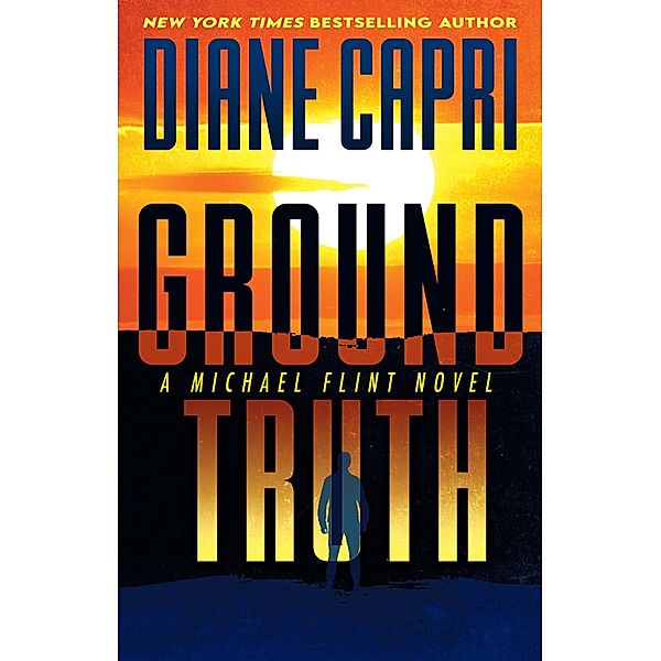 Ground Truth (Michael Flint Series, #3) / Michael Flint Series, Diane Capri