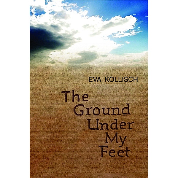 Ground Under My Feet, Eva Kollisch