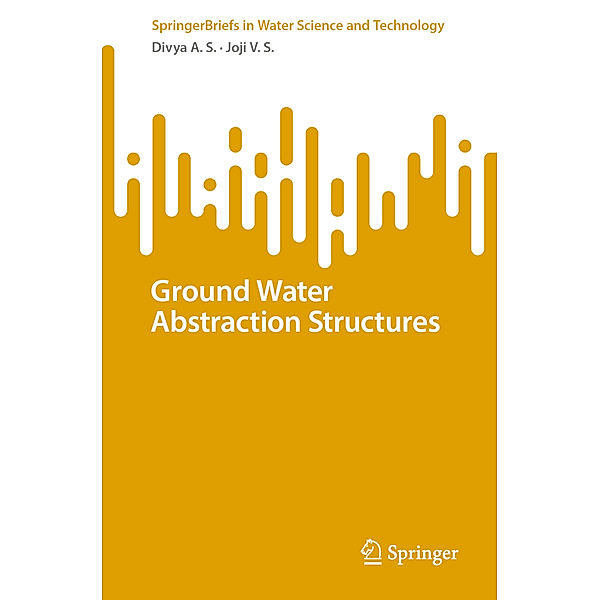 Ground Water Abstraction Structures, Divya A.S., Joji V.S.