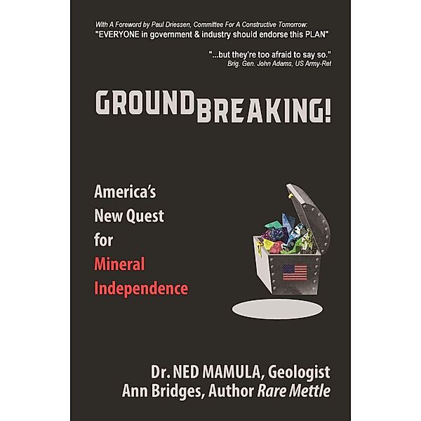 Groundbreaking! America's New Quest for Mineral Independence, Ned Mamula, Ann Bridges