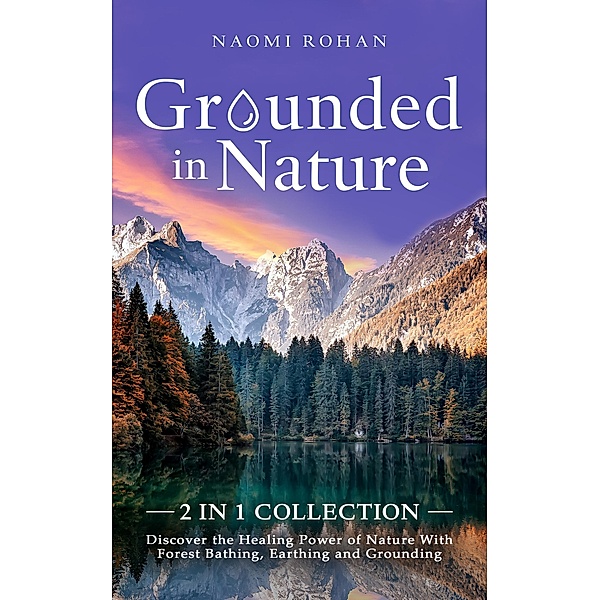 Grounded in Nature (Healing Power of Nature) / Healing Power of Nature, Naomi Rohan