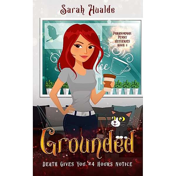 Grounded (Paranormal Penny Mysteries, #1) / Paranormal Penny Mysteries, Sarah Hualde