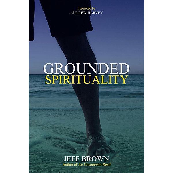 Grounded Spirituality, Jeff Brown
