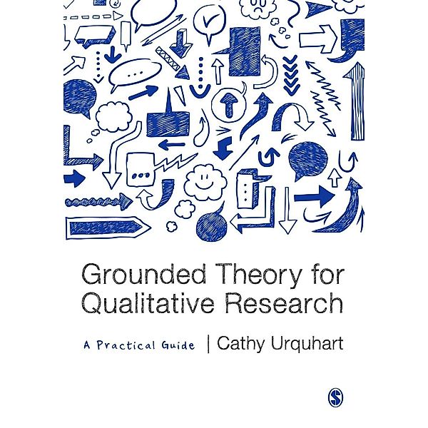 Grounded Theory for Qualitative Research / SAGE Publications Ltd, Cathy Urquhart