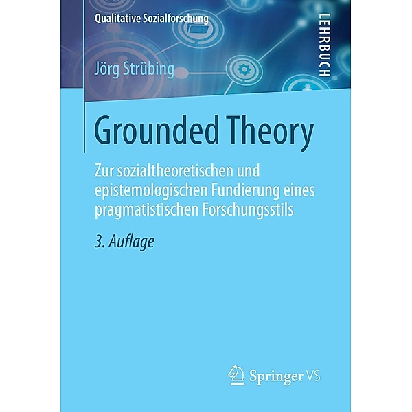Grounded Theory / Qualitative Sozialforschung, Jörg Strübing