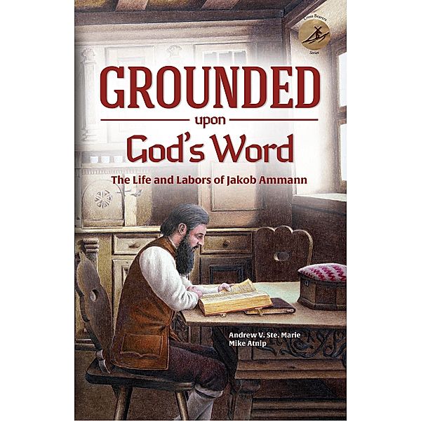 Grounded Upon God's Word (Cross Bearers Series, #3) / Cross Bearers Series, Andrew Ste. Marie, Mike Atnip