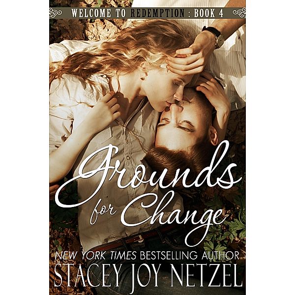 Grounds For Change, Welcome To Redemption, Book 4 / Stacey Joy Netzel, Stacey Joy Netzel