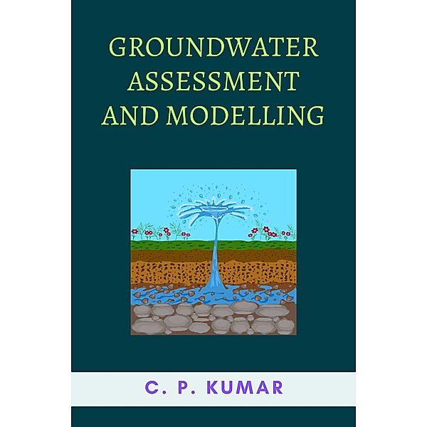 Groundwater Assessment and Modelling, C. P. Kumar