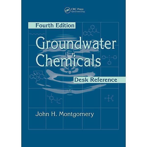 Groundwater Chemicals Desk Reference, John H. Montgomery