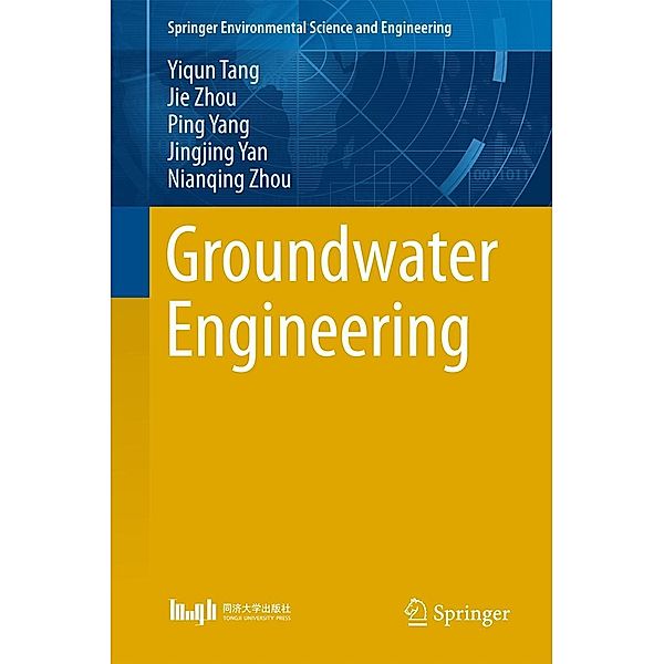 Groundwater Engineering / Springer Environmental Science and Engineering, Yiqun Tang, Jie Zhou, Ping Yang, Jingjing Yan, Nianqing Zhou