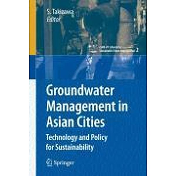 Groundwater Management in Asian Cities / cSUR-UT Series: Library for Sustainable Urban Regeneration Bd.2, Shinichiro Ohgaki, Satoshi Takizawa