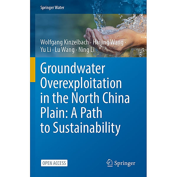 Groundwater overexploitation in the North China Plain: A path to sustainability, Wolfgang Kinzelbach, Haijing Wang, Yu Li, Lu Wang, Ning Li