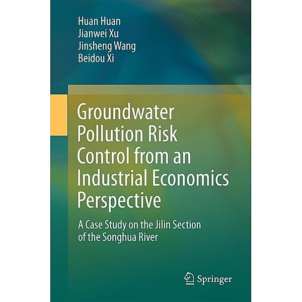 Groundwater Pollution Risk Control from an Industrial Economics Perspective, Huan Huan, Jianwei Xu, Jinsheng Wang, Beidou Xi