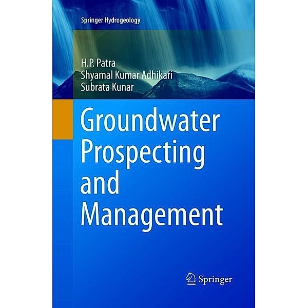 Groundwater Prospecting and Management, H. P. Patra, Shyamal Kumar Adhikari, Subrata Kunar
