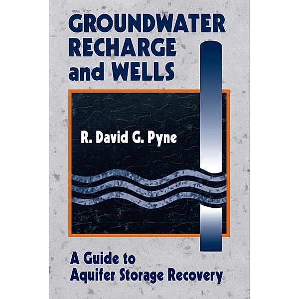 Groundwater Recharge and Wells, R. David G. Pyne