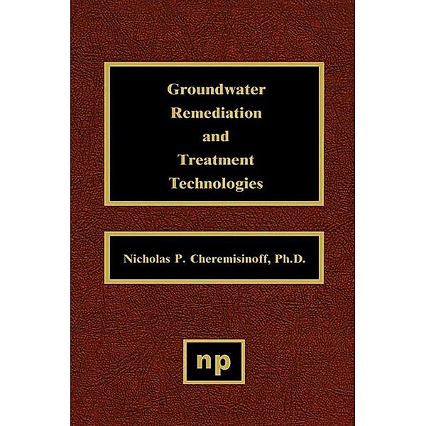 Groundwater Remediation and Treatment Technologies, Nicholas P. Cheremisinoff