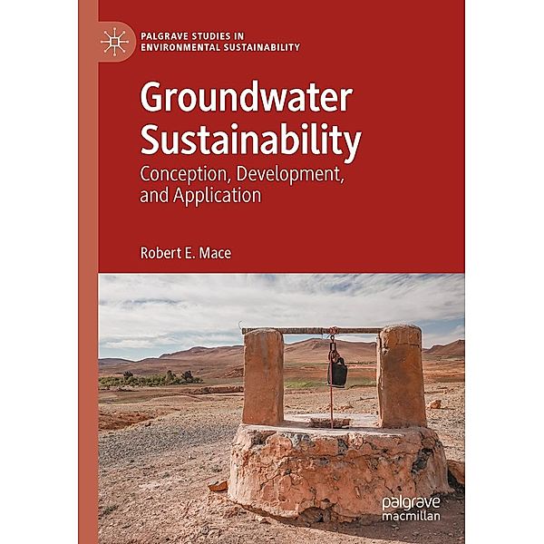 Groundwater Sustainability / Palgrave Studies in Environmental Sustainability, Robert E. Mace
