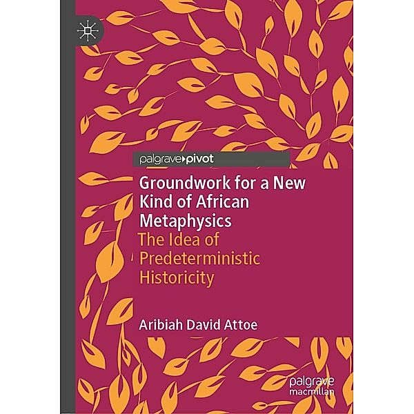 Groundwork for a New Kind of African Metaphysics / Progress in Mathematics, Aribiah David Attoe