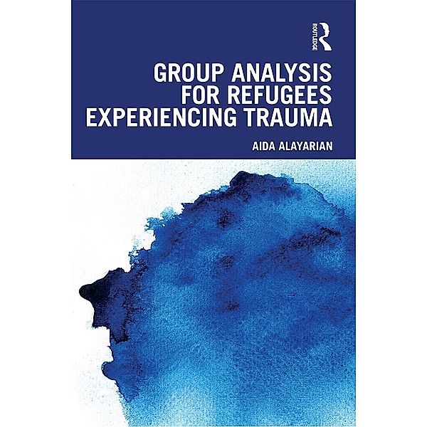 Group Analysis for Refugees Experiencing Trauma, Aida Alayarian