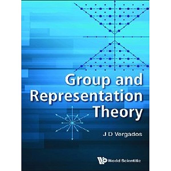 Group and Representation Theory, J D Vergados