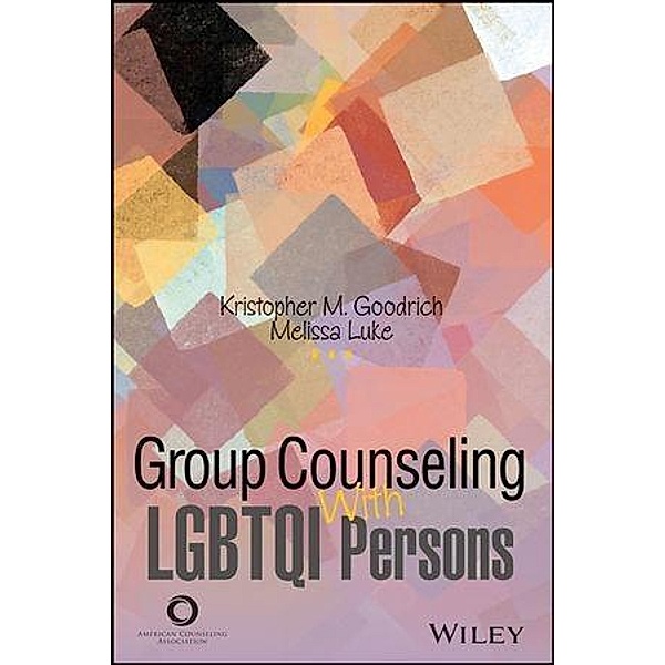 Group Counseling with LGBTQI Persons Across the Life Span, Kristopher Goodrich, Melissa Luke