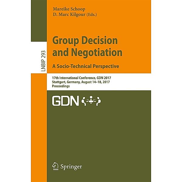 Group Decision and Negotiation. A Socio-Technical Perspective / Lecture Notes in Business Information Processing Bd.293