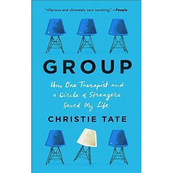 Group  How One Therapist and a Circle of Strangers Saved My Life / Pens and Ideas, Christie Tate
