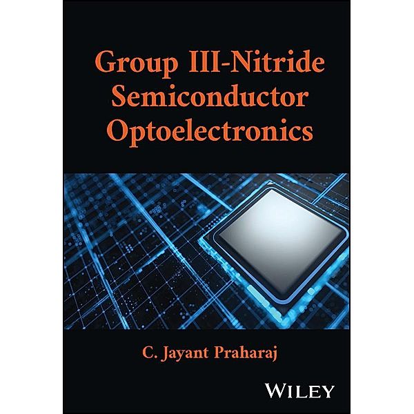 Group III-Nitride Semiconductor Optoelectronics, C. Jayant Praharaj