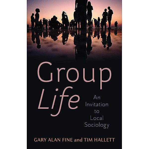Group Life, Gary Alan Fine, Tim Hallett