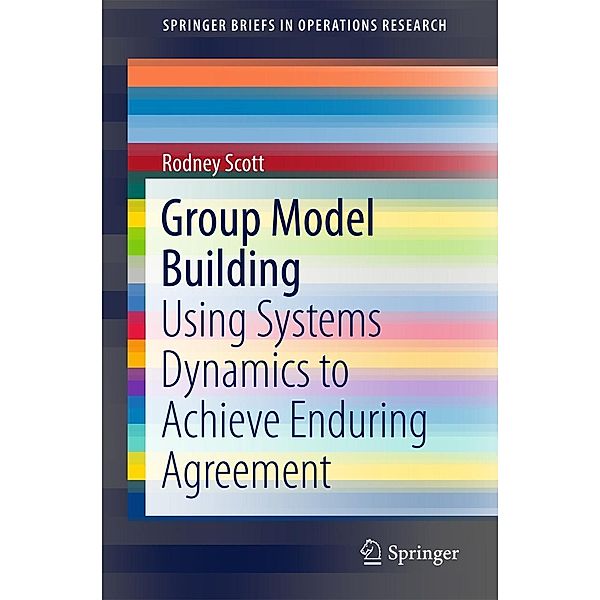 Group Model Building / SpringerBriefs in Operations Research, Rodney Scott