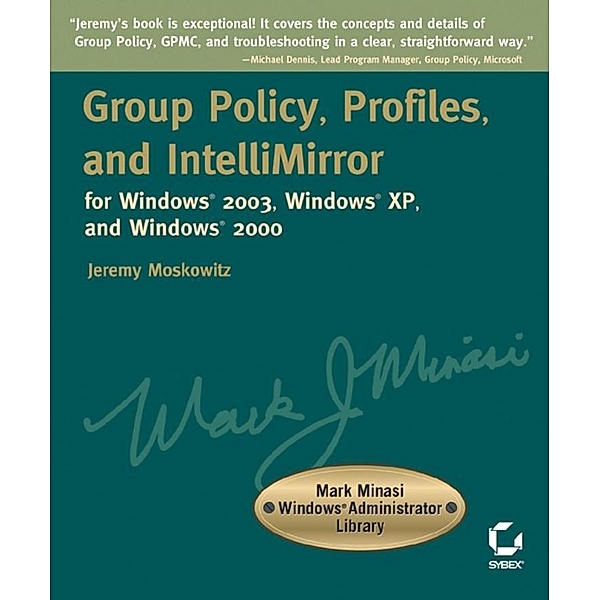 Group Policy, Profiles, and IntelliMirror for Windows 2003, Windows XP, and Windows 2000, Jeremy Moskowitz